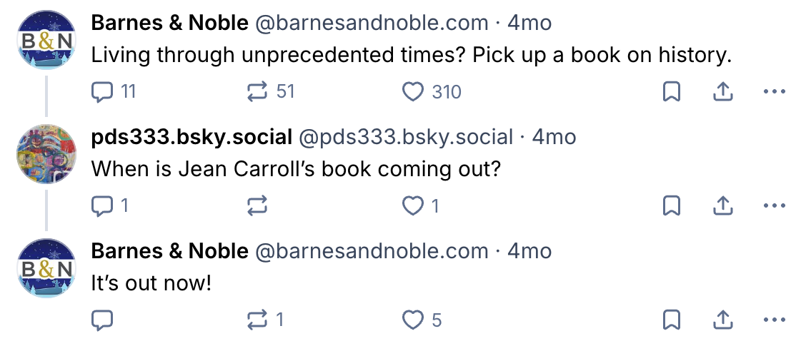 Bluesky says, “Living through unprecedented times? Pick up a book on history,” and a user asks about Jean Carroll’s book.